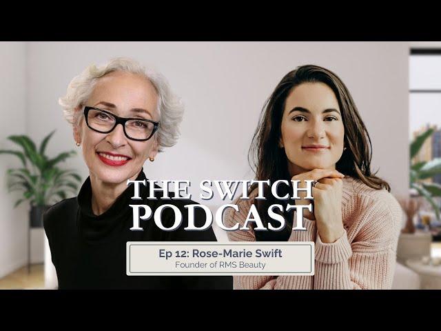 Episode 12: Rose-Marie Swift, Founder of RMS Beauty