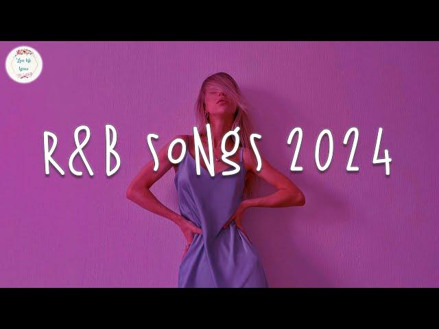 R&B songs 2024  R&B music 2024 ~ Best rnb songs playlist