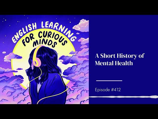 #412 | A Short History of Mental Health