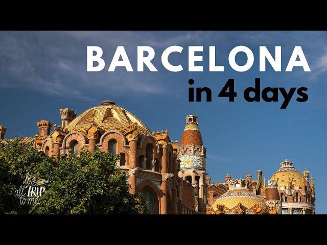 What To Do in Barcelona in 4 Days (Spain)