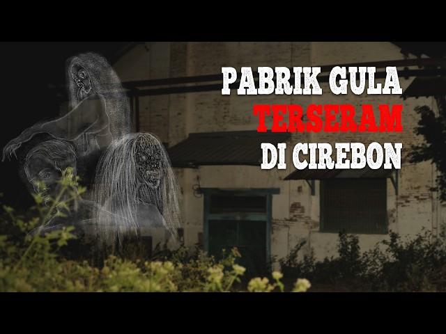 PABRIK GULA TERSERAM DI CIREBON PART 1 #jurnalrisa