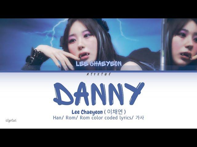 Lee Chaeyeon ( 이채연 ) - ' Danny ' SAMPLER ( Han/ Rom/ Eng color coded lyrics/가사 )