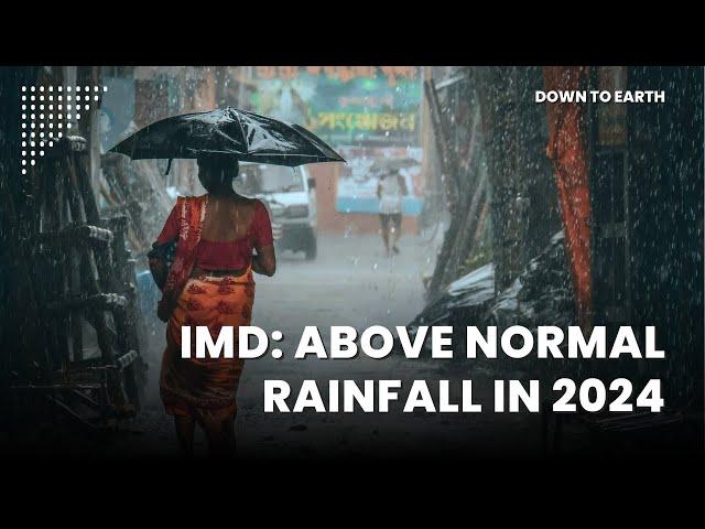 After 8 years, IMD forecasts Above Normal Rainfall for 2024