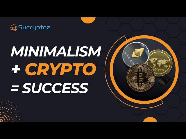 How Minimalism Can Boost Your Crypto Investments