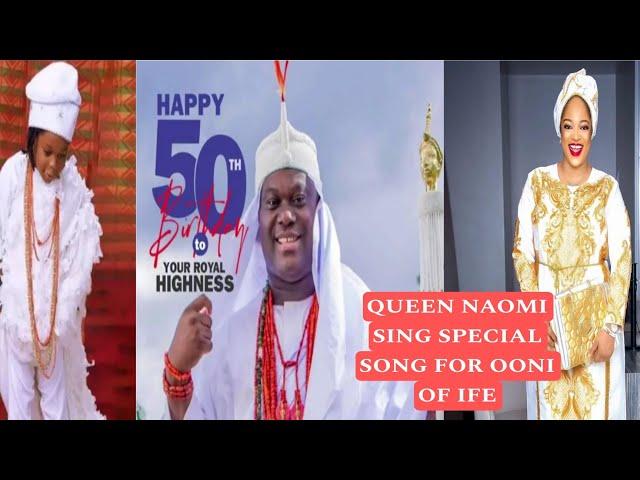 UNFORGETFULL QUEEN NAOMI MAKE BEAUTIFUL SONG FOR OONI OF IFE BIRTHDAY SEE AND ENJOY IT OONI LOVE IT