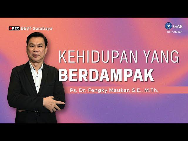 Kehidupan Yang Berdampak | Jemaat Online Gereja BEST | Ps. Fengky Maukar