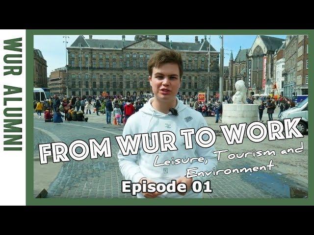 From WUR to Work - A job after Tourism, Society and Environment | WURtube