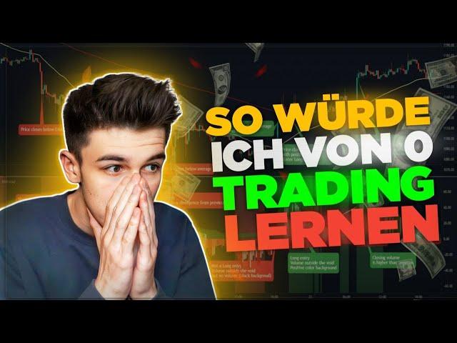 So würde ich Trading erneut lernen, wenn ich von 0 starten müsste!