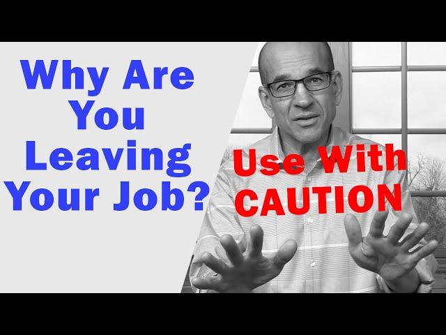 Why Are You Leaving Your Current Job?  "How to Answer..."