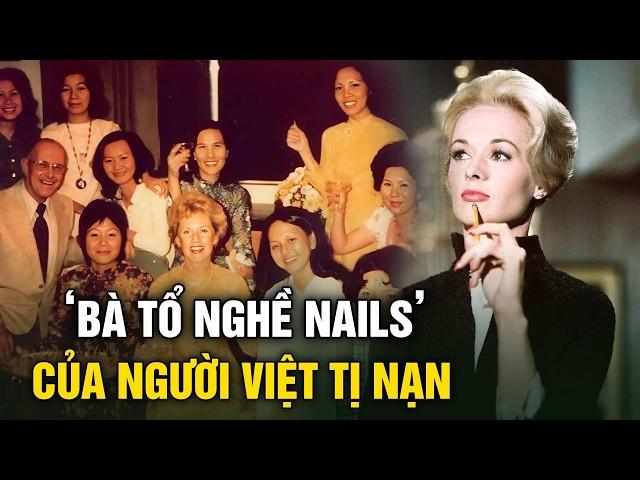 ‘Bà tổ nghề nails của người Việt’: Ân nhân giúp hàng ngàn phụ nữ Việt tị nạn xây đế chế tỷ đô ở Mỹ