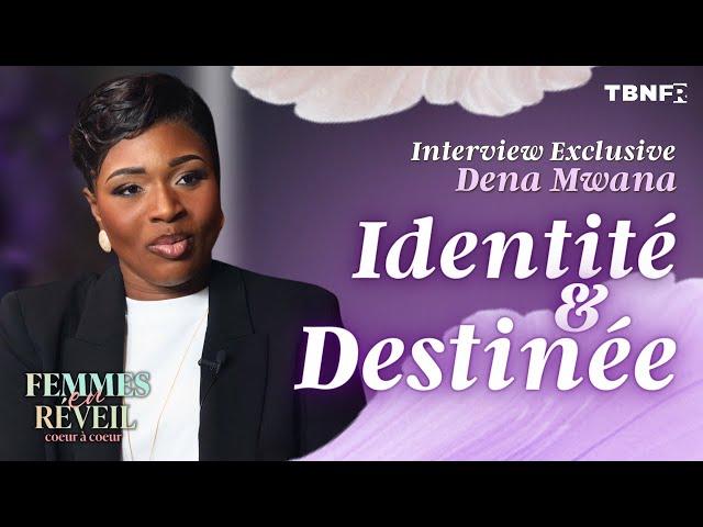 Interview Exclusive Dena Mwana : Identité et Destinée | Femmes en Réveil | TBN FR