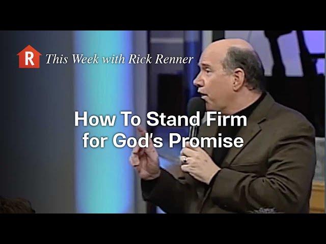How To Stand Firm for God's Promise — Rick Renner