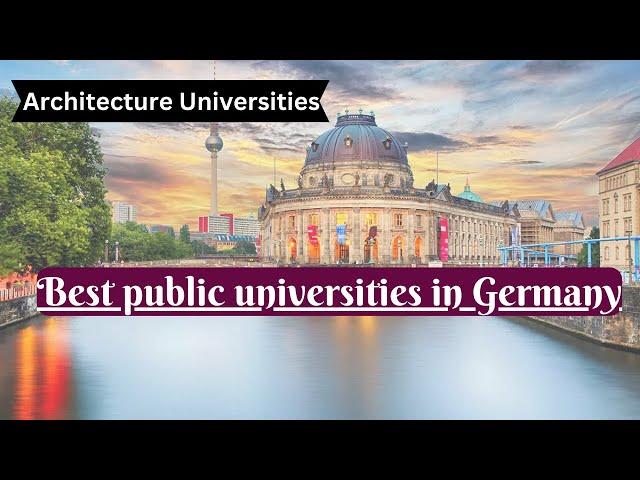 Best public universities/  Architecture in Germany