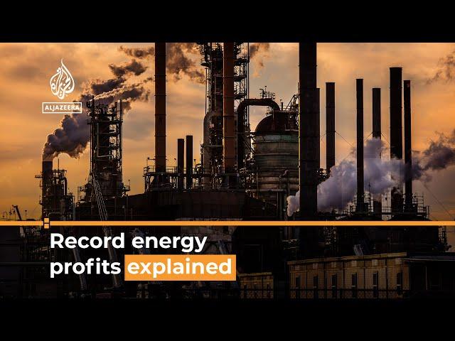 Why are oil and gas companies making huge profits? | Al Jazeera Newsfeed