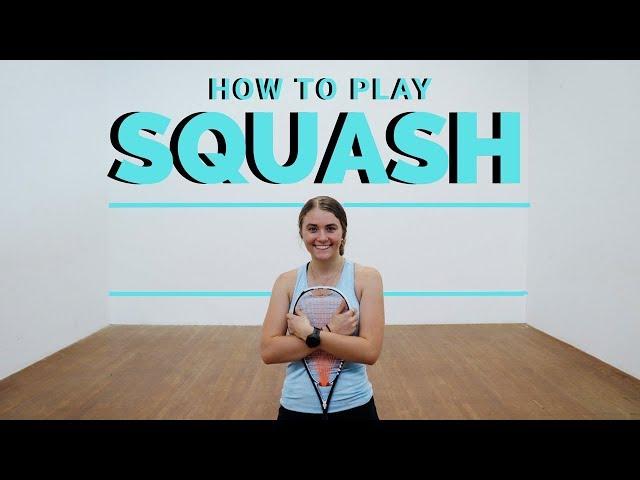 HOW TO PLAY SQUASH | A Beginner's Guide