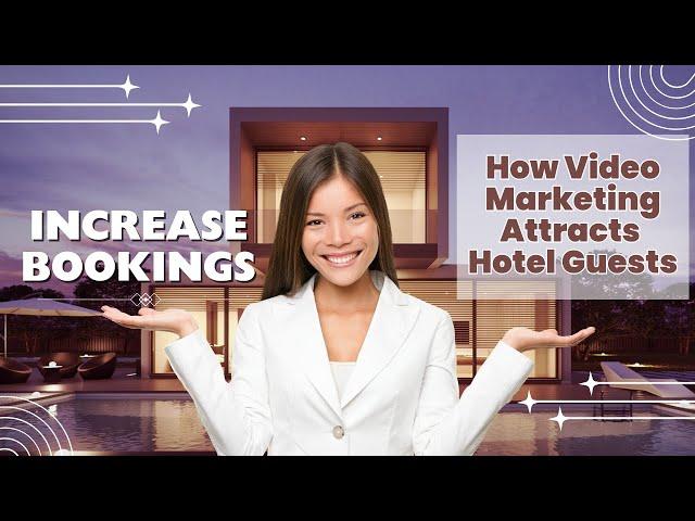 Capture the Luxury Experience: Video Marketing for Hospitality Brands.