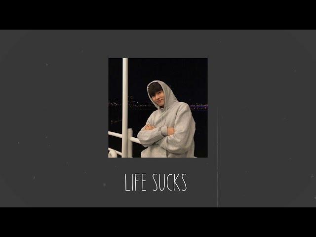 Life Sucks  - chill music to vibe to by yourself