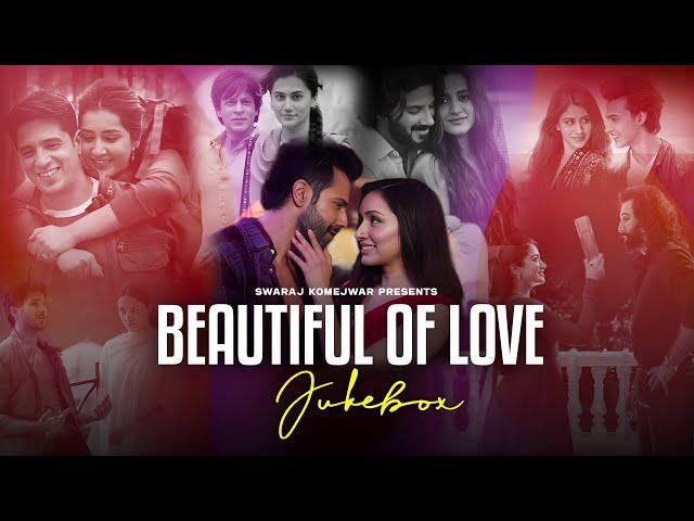 Beautiful of Love Jukebox 2024 | Swaraj Komejwar | Non-Stop Romantic Mashup | LoFi Chillout