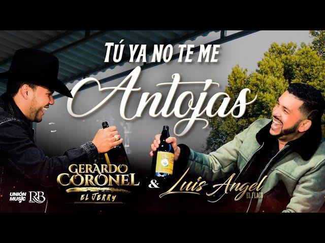 Tú Ya No Te Me Antojas - Gerardo Coronel "El Jerry" x Luis Angel "El Flaco" [VIdeo Oficial 2023]