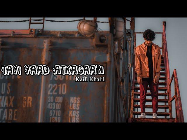 Kaifi Khalil - Tayi Yaad Atkagaa'n  [Official Music Video]