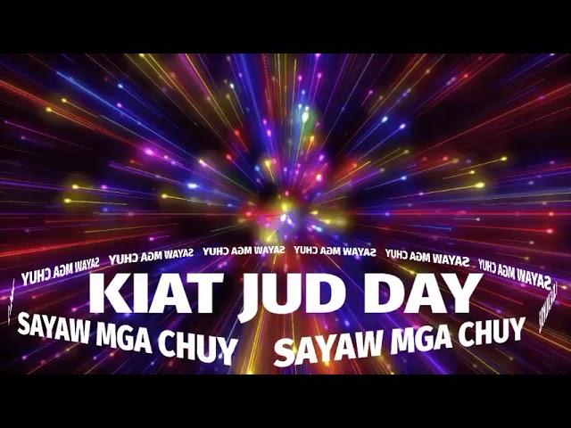 KIAT JUD DAY/SAYAW MGA CHUY BUDOTS REMIX