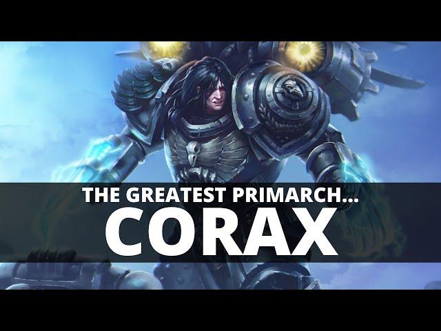 WHY CORAX IS THE GREATEST PRIMARCH!