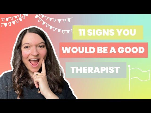 11 SIGNS YOU WOULD MAKE A GOOD THERAPIST OR COUNSELOR