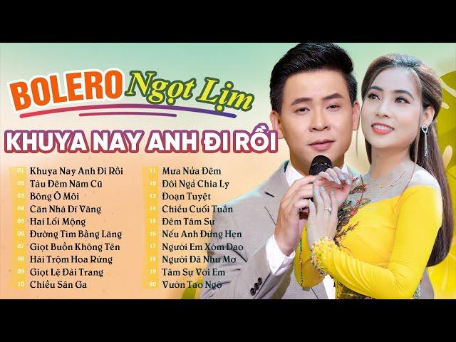 LK Khuya Nay Anh Đi Rồi, Tàu Đêm Năm Cũ, Huỳnh Thật ft Ngọc Hân Bolero Tuyển Chọn Hay Nhất 2024
