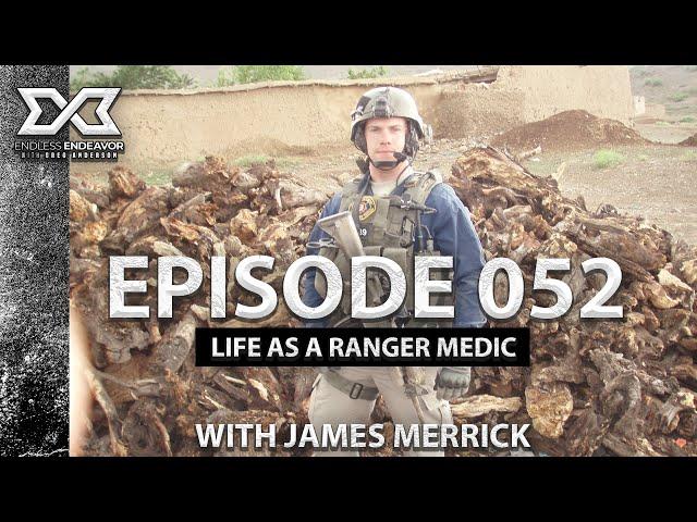 Episode 052 Life As a Ranger Medic with James Merrick Endless Endeavor Podcast with Greg Anderson