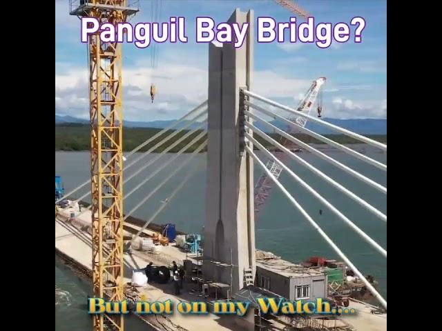 Not on my Watch Panguil Bay Bridge Project