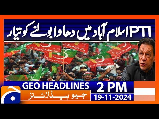 PTI Is Ready For Islamabad Protest  | Geo News 2PM Headlines | 19 November 2024