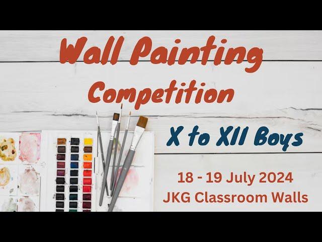 Wall Painting Competition - Boys - JKG Class Rooms -  ‎July ‎18 & 19. 2024