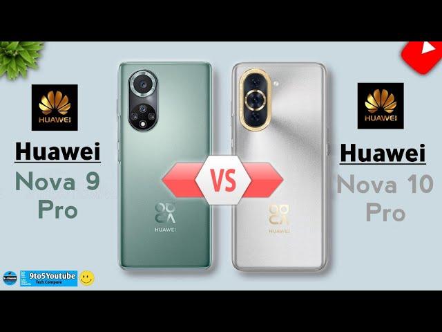 Huawei Nova 9 Pro Vs Huawei Nova 10 Pro