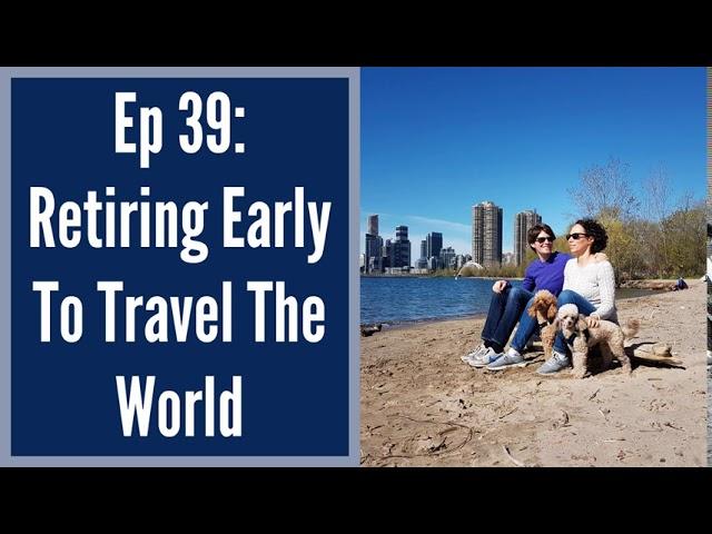 039 | Retiring Early to Travel the World | Stephanie & Gillian