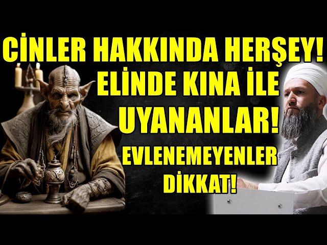 CİNLER ALEMİ HAKKINDA BİLMEDİKLERİNİZ! ELİNDE KINA İLE UYANANLAR! Hüseyin ÇEVİK