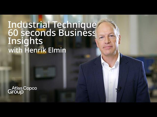 Industrial Technique - 60 seconds Business Insights with Henrik Elmin | Atlas Copco Group