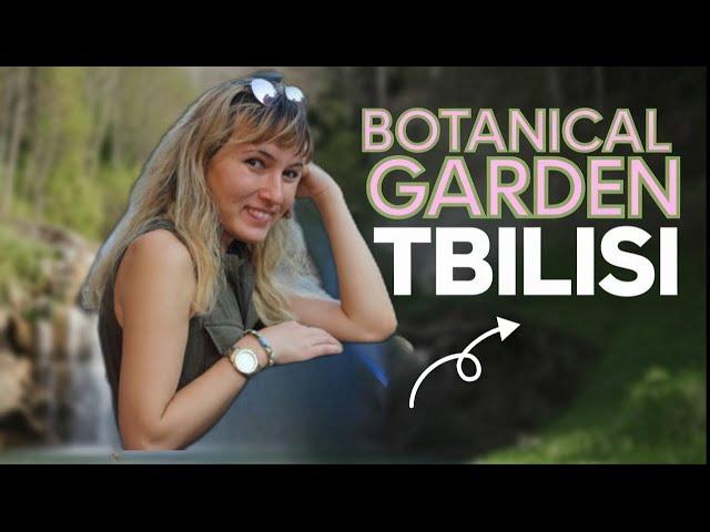 Discover the Wonders of Tbilisi's Botanical Garden