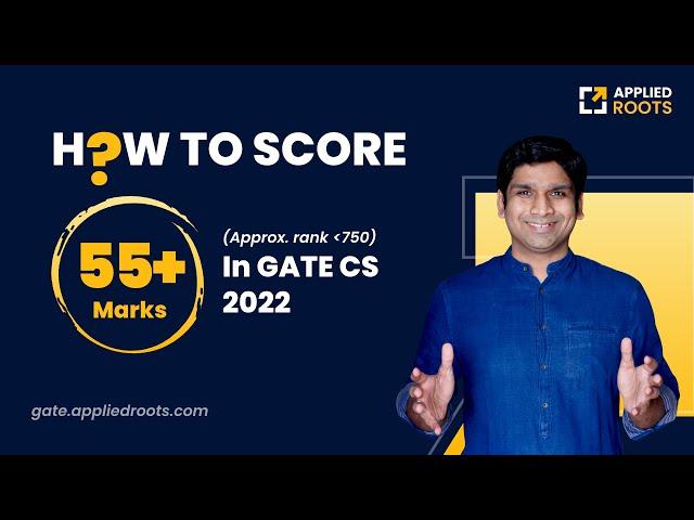 How to score 55+ marks easily in GATE CS 2022 | Preparation Strategy | GATE APPLIED COURSE