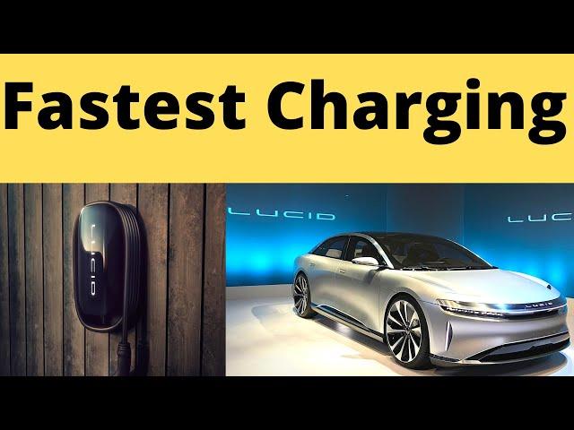 Lucid Air Is The Fastest Charging EV with 20 Miles Per Minute