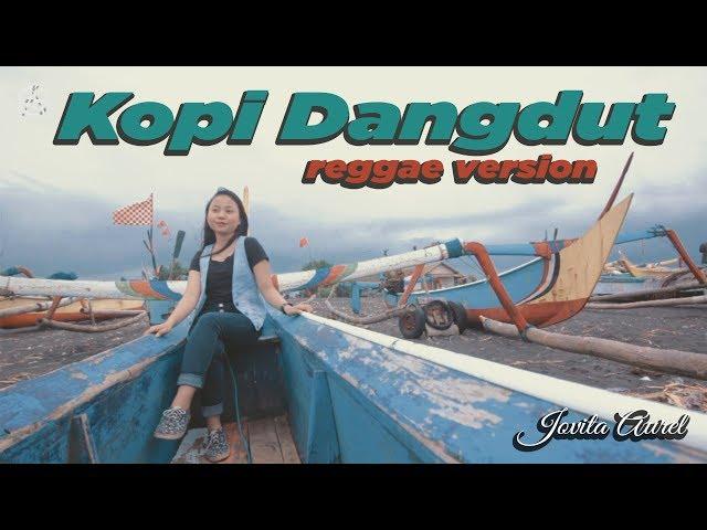 KOPI DANGDUT - reggae version by Jovita aurel