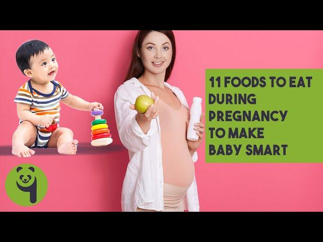 11 Foods To Eat During Pregnancy To Make Baby Smart