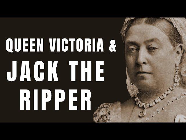 Queen Victoria And The Jack The Ripper Murders - The Royal Involvement.