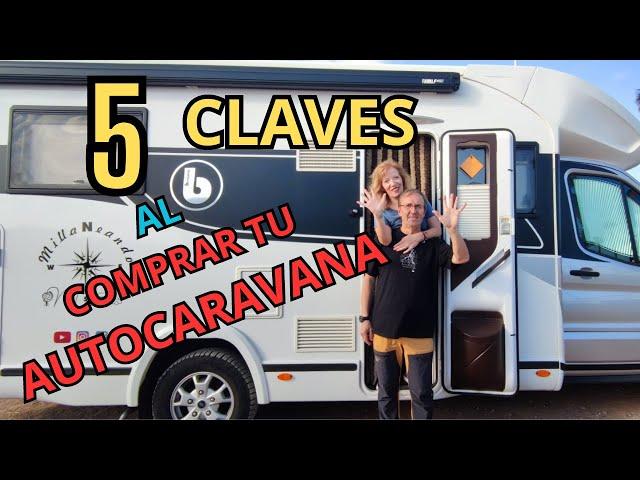 5 CLAVES AL COMPRAR UNA AUTOCARAVANA | MILLANEANDO en AUTOCARAVANA 