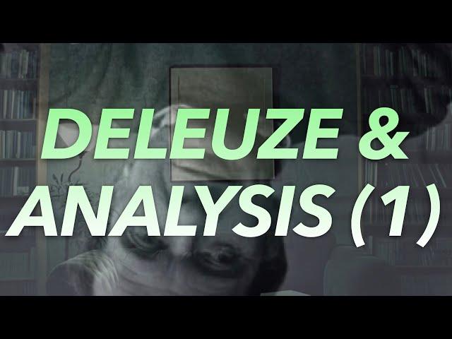 DELEUZE AND ANALYSIS (BACKGROUND) (w/ Terence Blake)