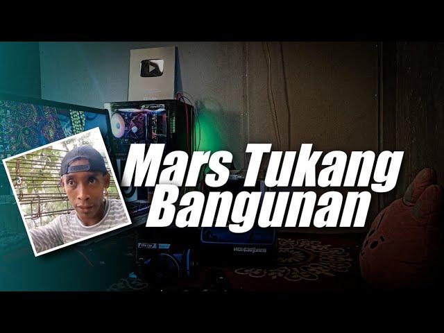 Mars Tukang Bangunan ( DJ Topeng Remix )