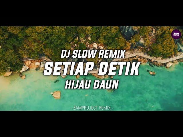 Cocok Buat Santai!! Setiap detik - Hijau Daun (Zamproject Remix)