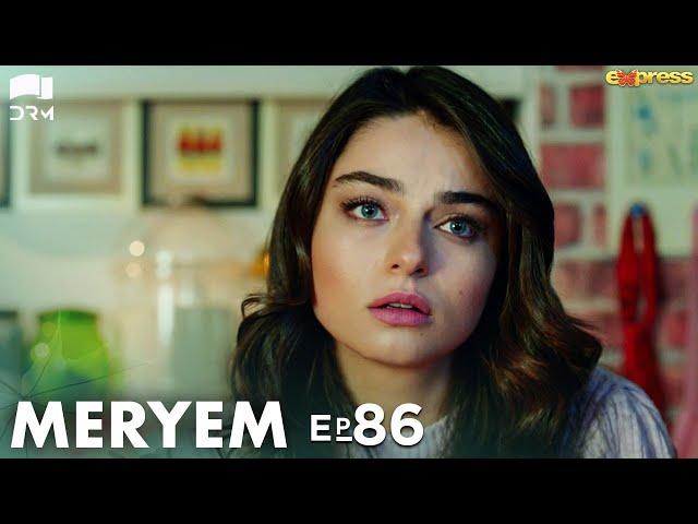 MERYEM - Episode 86 | Turkish Drama | Furkan Andıç, Ayça Ayşin | Urdu Dubbing | RO1N