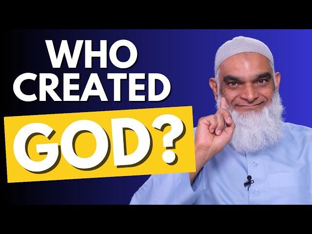 If God Created Everything, Who Created God? | Dr. Shabir Ally