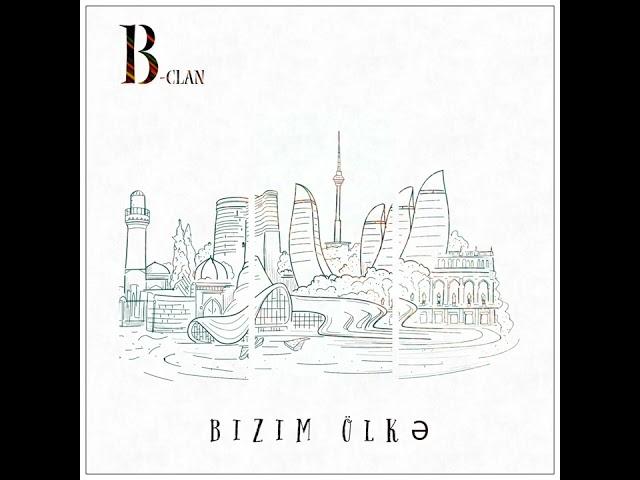 B-Clan "Bizim ölkə"