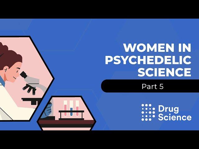 Women in Psychedelic Science: Part 5